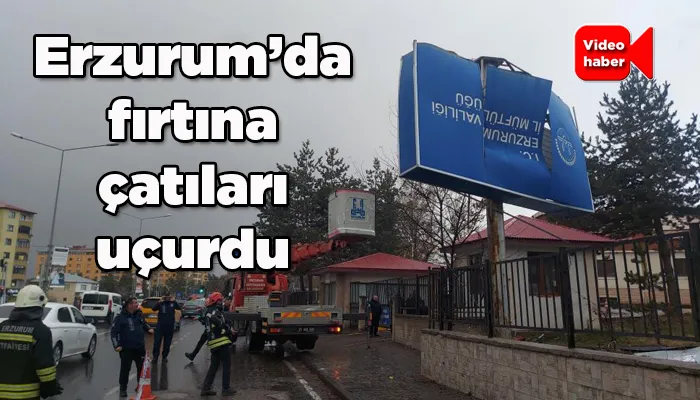 Erzurum’da fırtına çatıları uçurdu