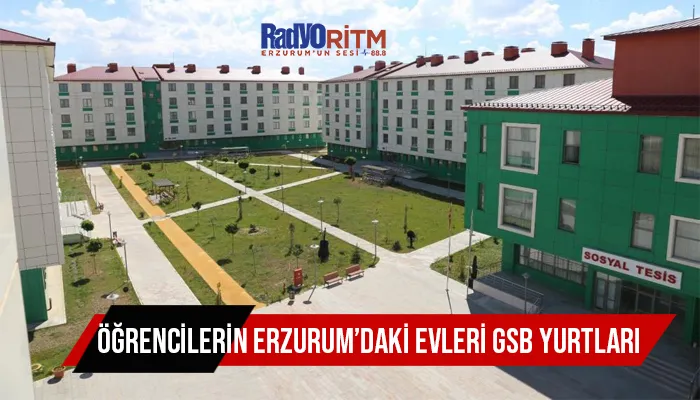 Öğrencilerin Erzurum’daki evleri GSB Yurtları